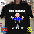Biden Not Racist Recently - Adult & Kids T-Shirts, Sweatshirts & Hoodies apparel design preview 1