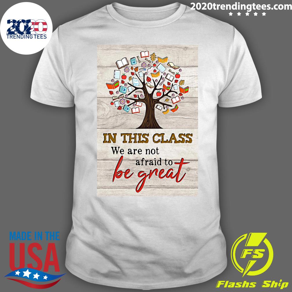 Book Tree In This Class We Are Not Afraid To Be Great - Adult & Kids T-Shirts, Sweatshirts & Hoodies apparel design preview 1
