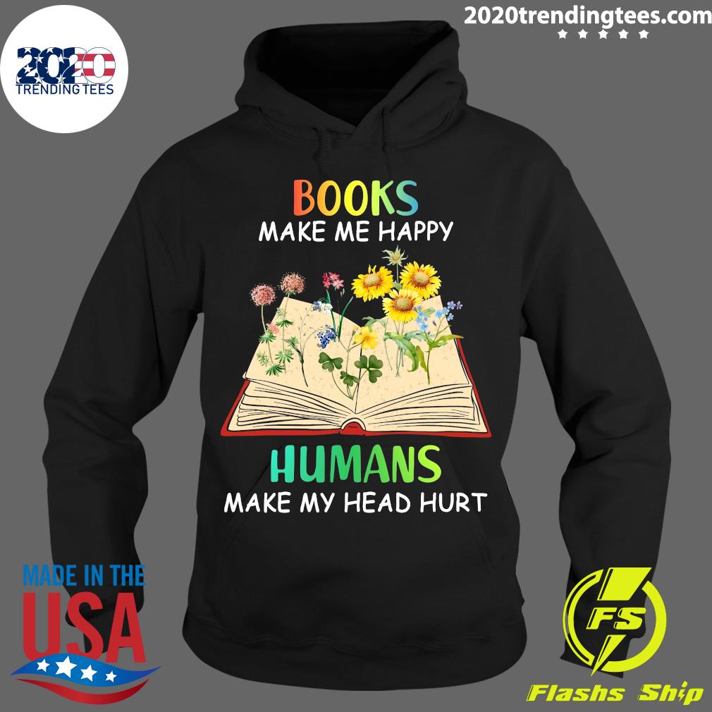 Books Make Me Happy Humans My Head Hurt Sunflower - Adult & Kids T-Shirts, Sweatshirts & Hoodies apparel design preview 2