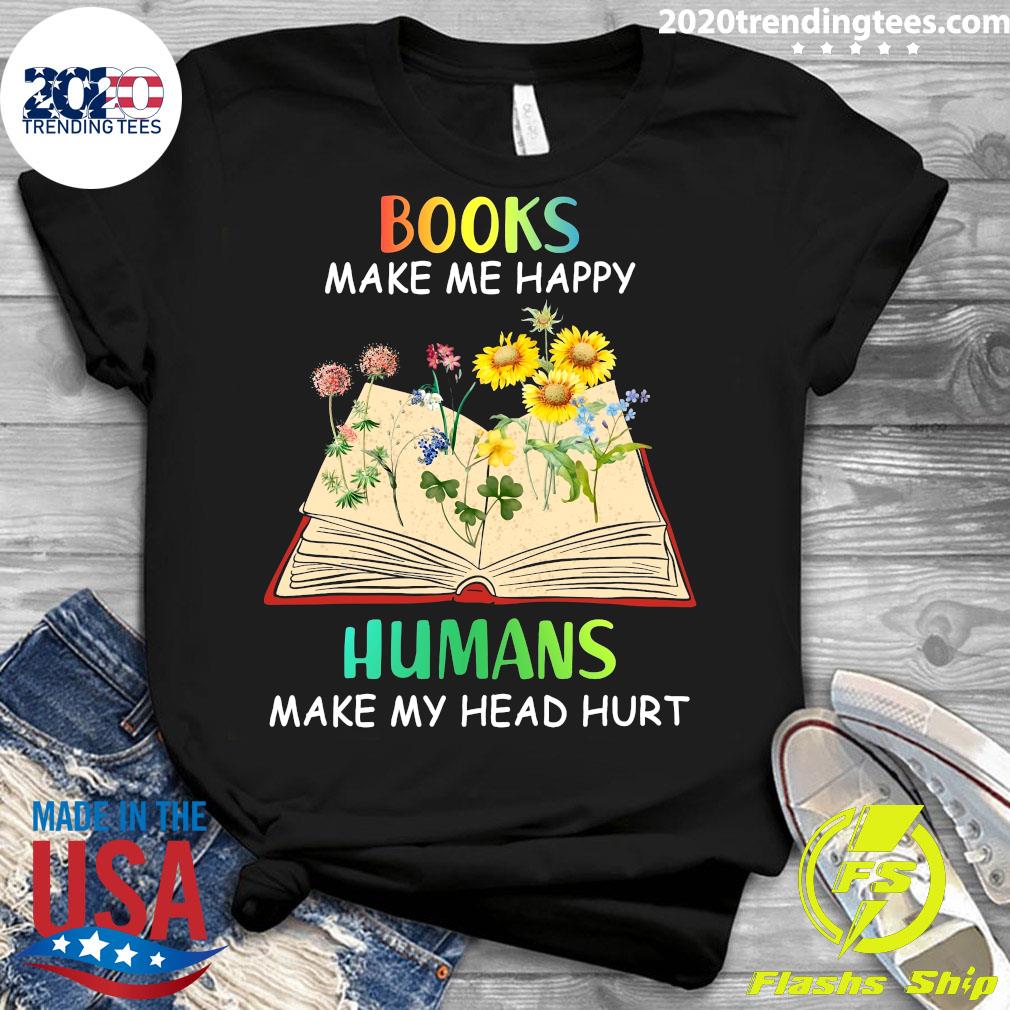 Books Make Me Happy Humans My Head Hurt Sunflower - Adult & Kids T-Shirts, Sweatshirts & Hoodies apparel design preview 3