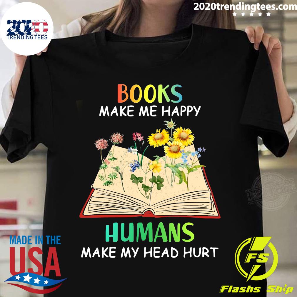 Books Make Me Happy Humans My Head Hurt Sunflower - Adult & Kids T-Shirts, Sweatshirts & Hoodies apparel design preview 1