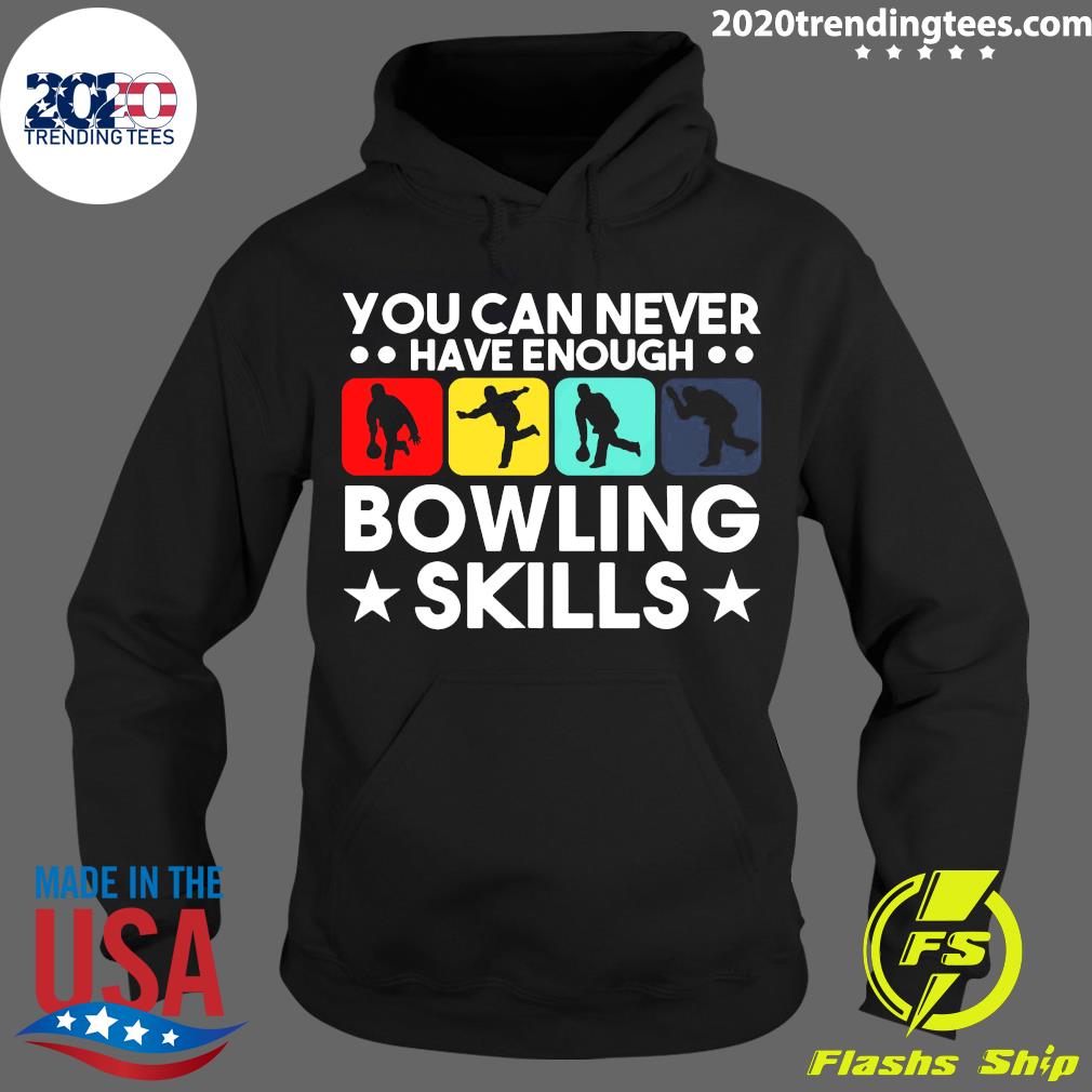 Bowling You Can Never Have Enough Skills - Adult & Kids T-Shirts, Sweatshirts & Hoodies apparel design preview 2