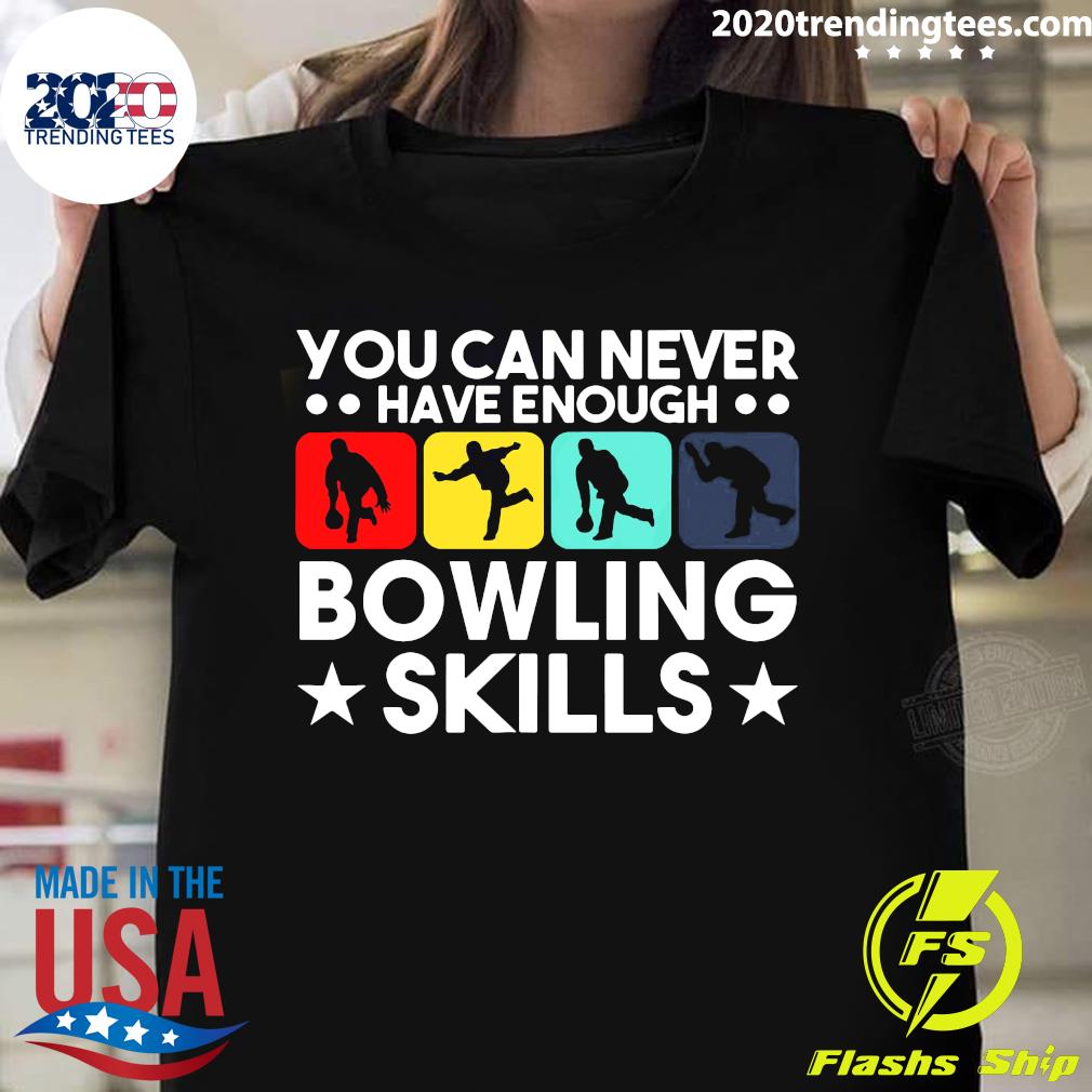Bowling You Can Never Have Enough Skills - Adult & Kids T-Shirts, Sweatshirts & Hoodies apparel design preview 1