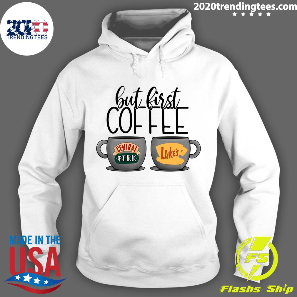 But First Coffee Central Perk Luke's - Adult & Kids T-Shirts, Sweatshirts & Hoodies apparel design preview 2