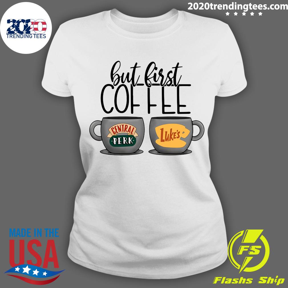But First Coffee Central Perk Luke's - Adult & Kids T-Shirts, Sweatshirts & Hoodies apparel design preview 3