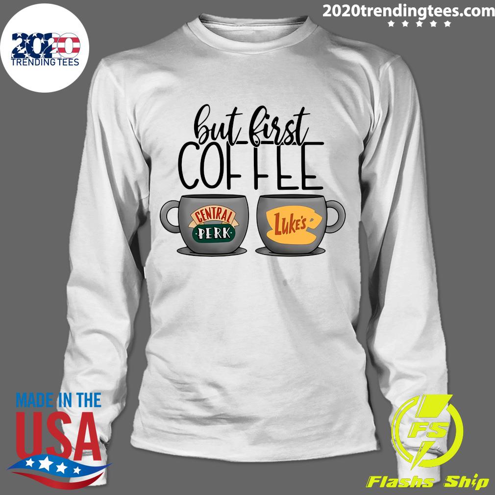 But First Coffee Central Perk Luke's - Adult & Kids T-Shirts, Sweatshirts & Hoodies apparel design preview 4