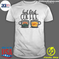 But First Coffee Central Perk Luke's - Adult & Kids T-Shirts, Sweatshirts & Hoodies apparel design preview 1
