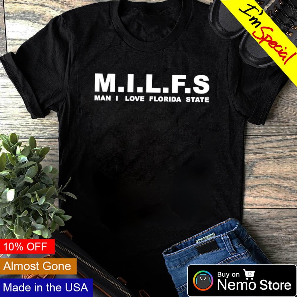 MILFS man I love Florida State - Adult & Kids T-Shirts, Sweatshirts & Hoodies apparel design preview 1