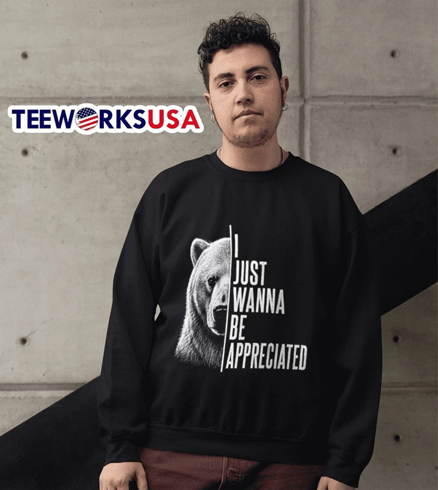 I Just Wanna Be Appreciated Bear - Adult & Kids T-Shirts, Sweatshirts & Hoodies apparel design preview 5