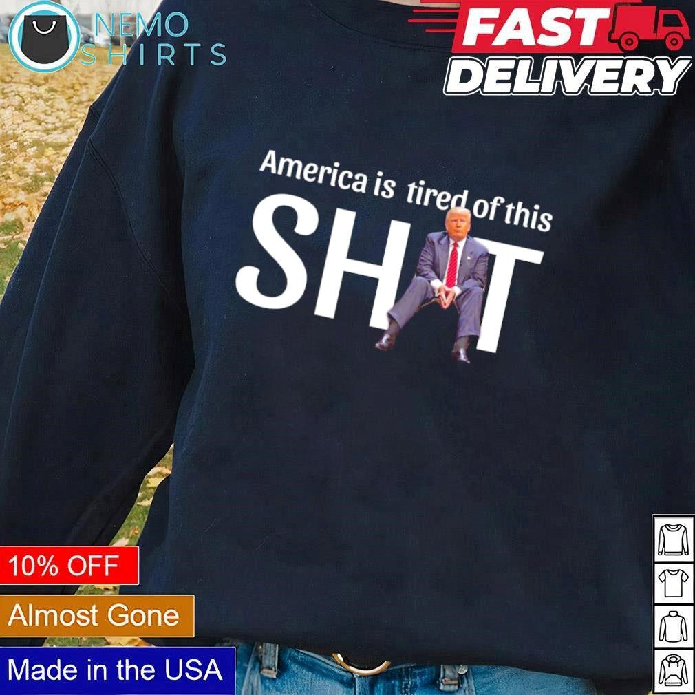 Trump America is tired of this shit - Adult & Kids T-Shirts, Sweatshirts & Hoodies apparel design preview 1