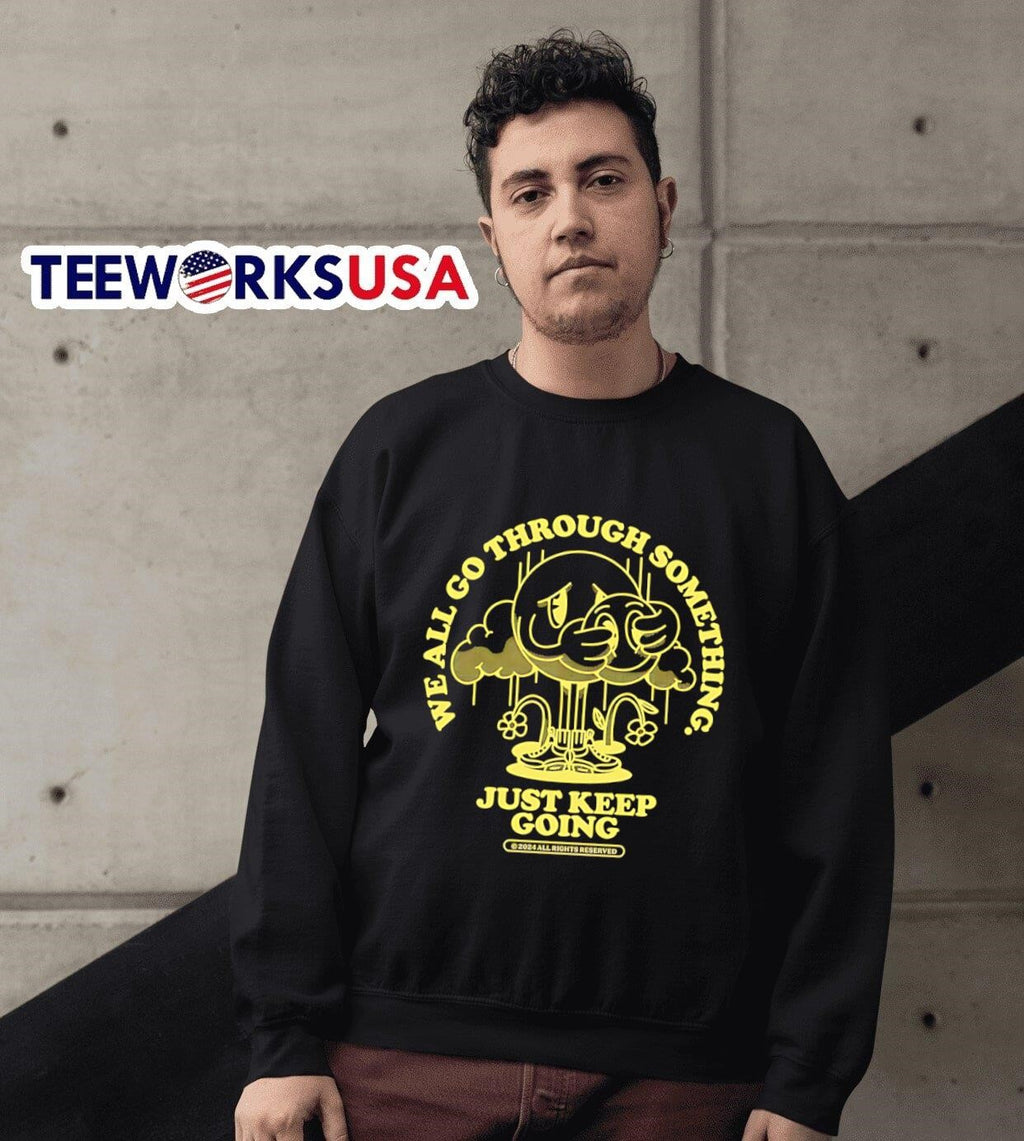 We all go through something just keep going - Adult & Kids T-Shirts, Sweatshirts & Hoodies apparel design preview 3