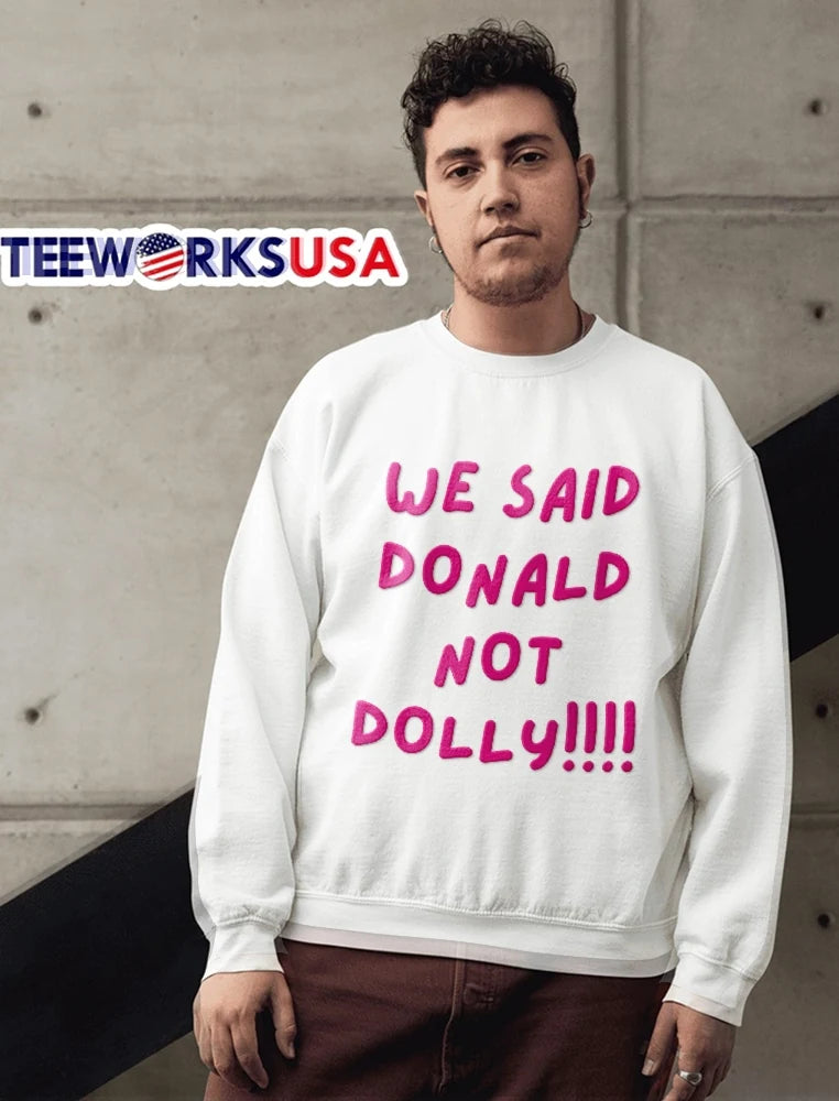 We Said Donald Not Dolly Pink Handwritten Lettering - Adult & Kids T-Shirts, Sweatshirts & Hoodies apparel design preview 6