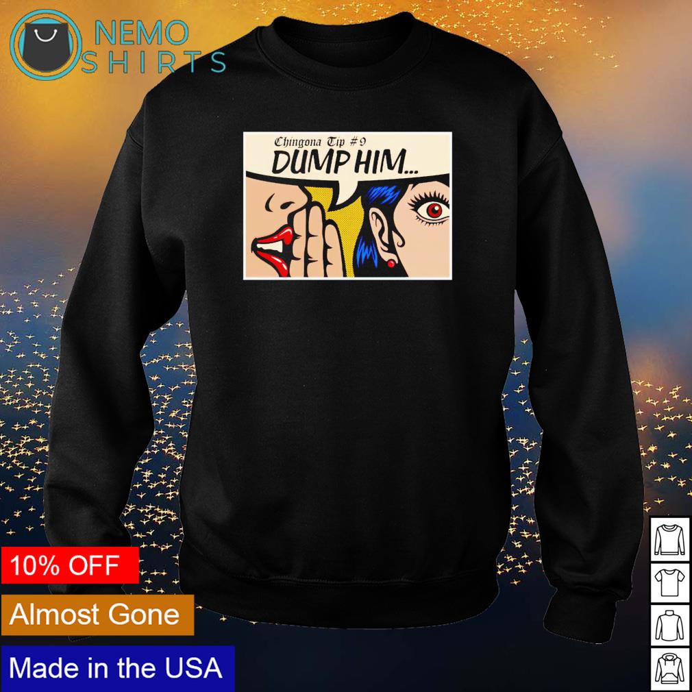 Chingona tip dump him - Adult & Kids T-Shirts, Sweatshirts & Hoodies apparel design preview 4
