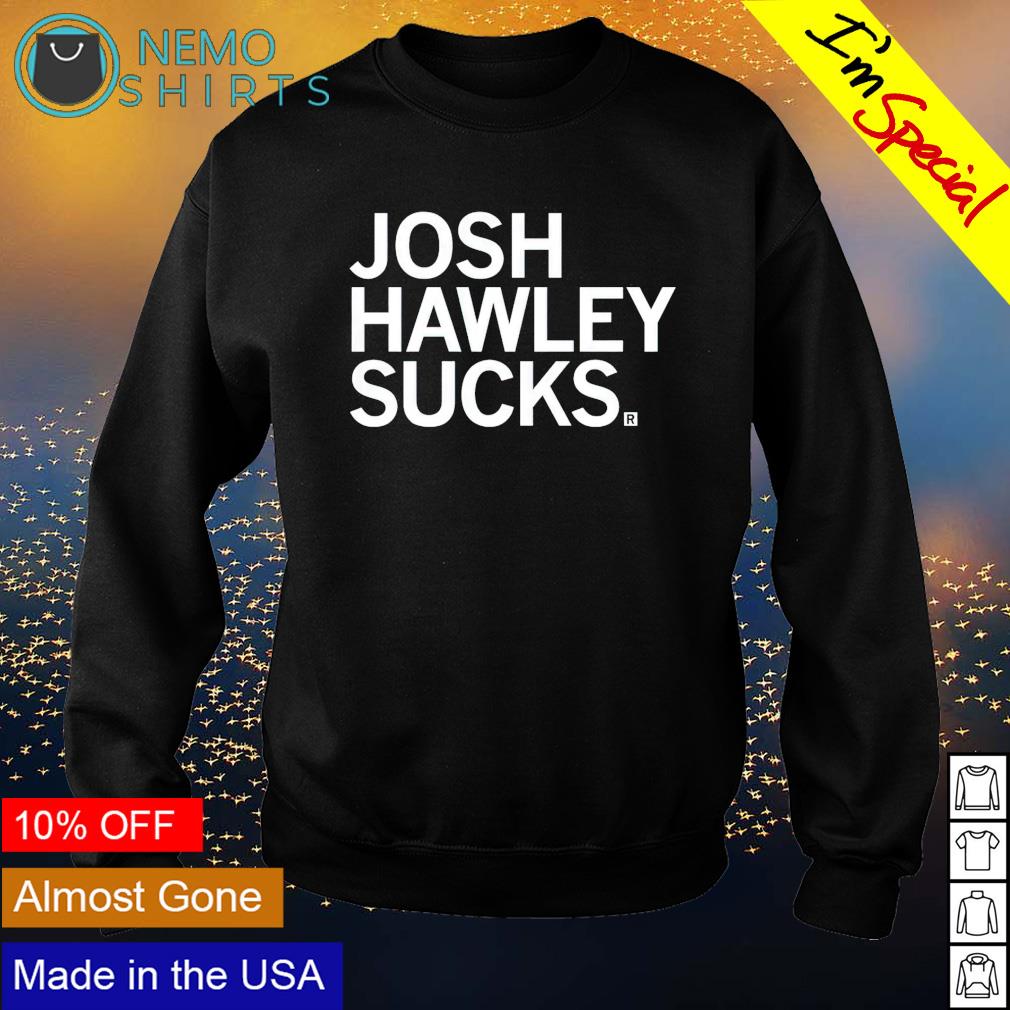 Josh Hawley sucks - Adult & Kids T-Shirts, Sweatshirts & Hoodies apparel design preview 4