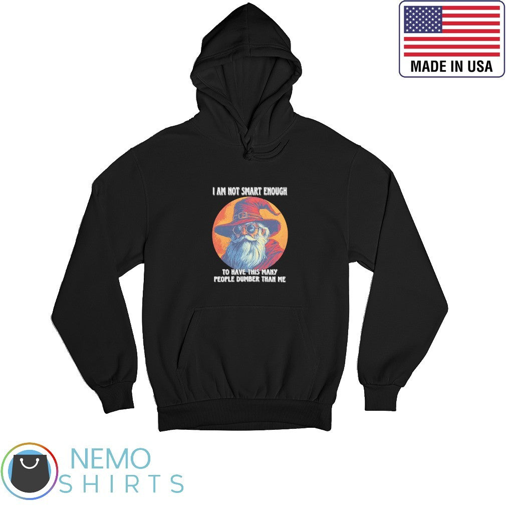 I am not smart enough to have this many people dumber - Adult & Kids T-Shirts, Sweatshirts & Hoodies apparel design preview 2