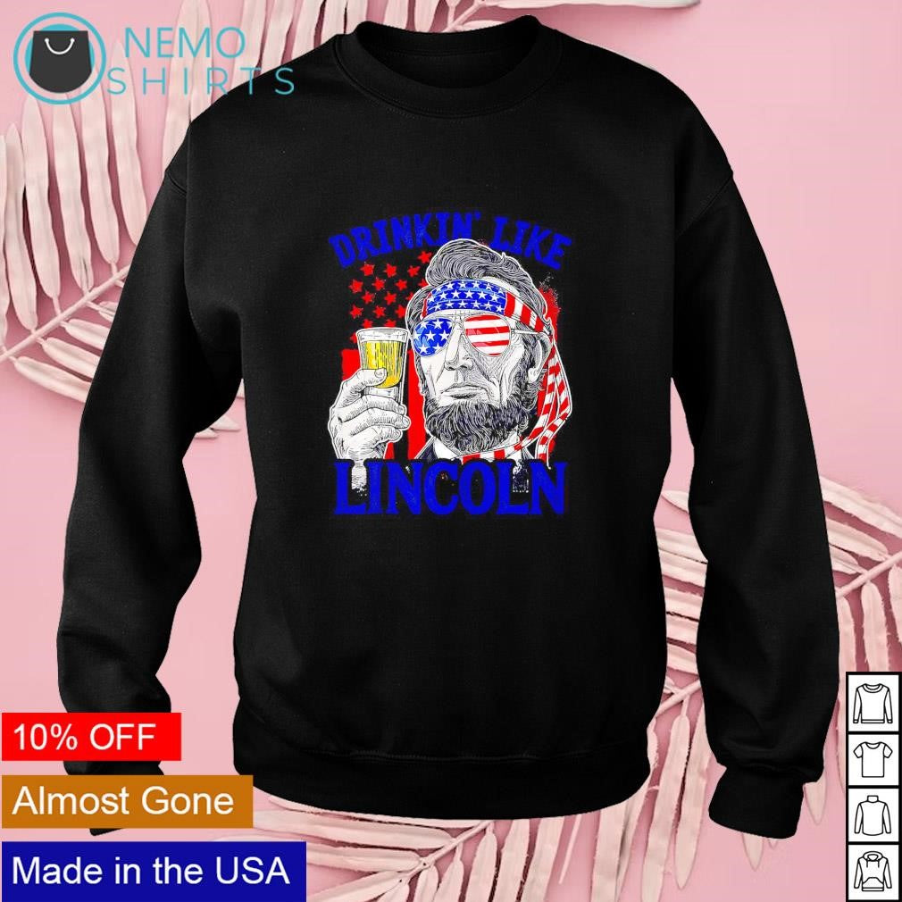 Drinking like Lincoln American flag patriotic 4th of - Adult & Kids T-Shirts, Sweatshirts & Hoodies apparel design preview 3