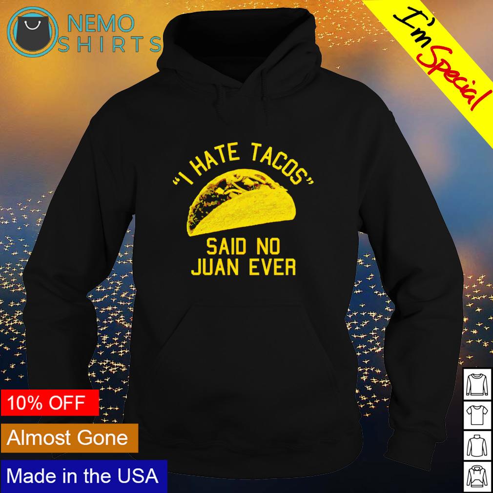 I hate tacos said no juan ever - Adult & Kids T-Shirts, Sweatshirts & Hoodies apparel design preview 2