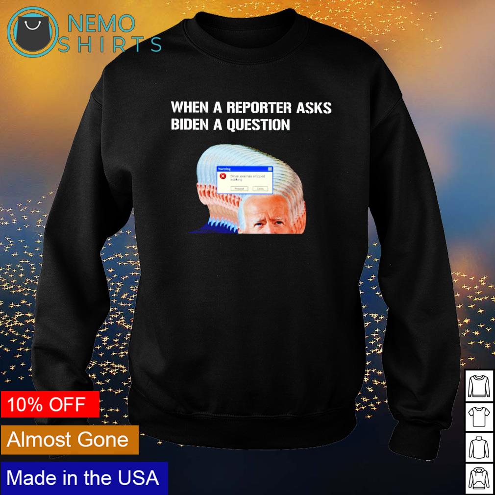 When a reporter asks Biden question - Adult & Kids T-Shirts, Sweatshirts & Hoodies apparel design preview 4
