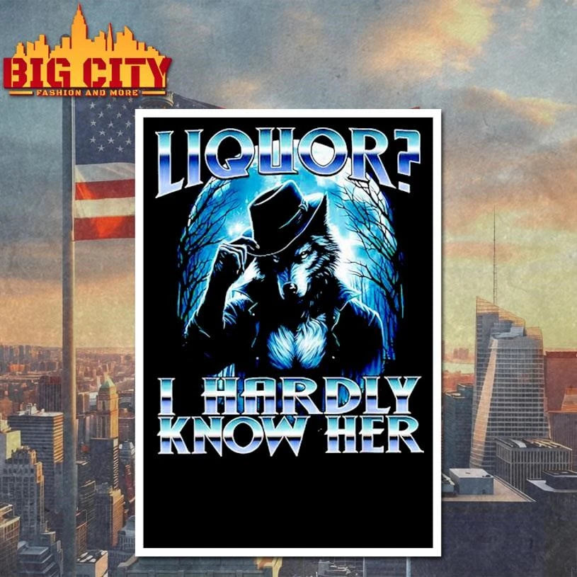 Liquor I Hardly Know Her Cringe Daddy Alpha Wolf Meme - Adult & Kids T-Shirts, Sweatshirts & Hoodies apparel design preview 4