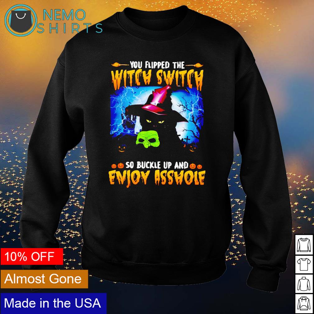 Cat you flipped the witch switch so buckle up and - Adult & Kids T-Shirts, Sweatshirts & Hoodies apparel design preview 4