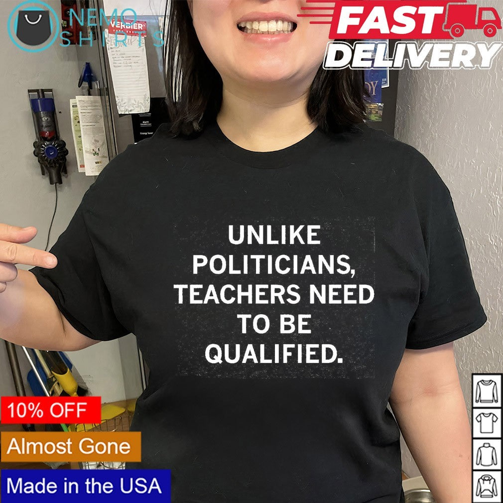 Unlike politicians teachers need to be qualified - Adult & Kids T-Shirts, Sweatshirts & Hoodies apparel design preview 3