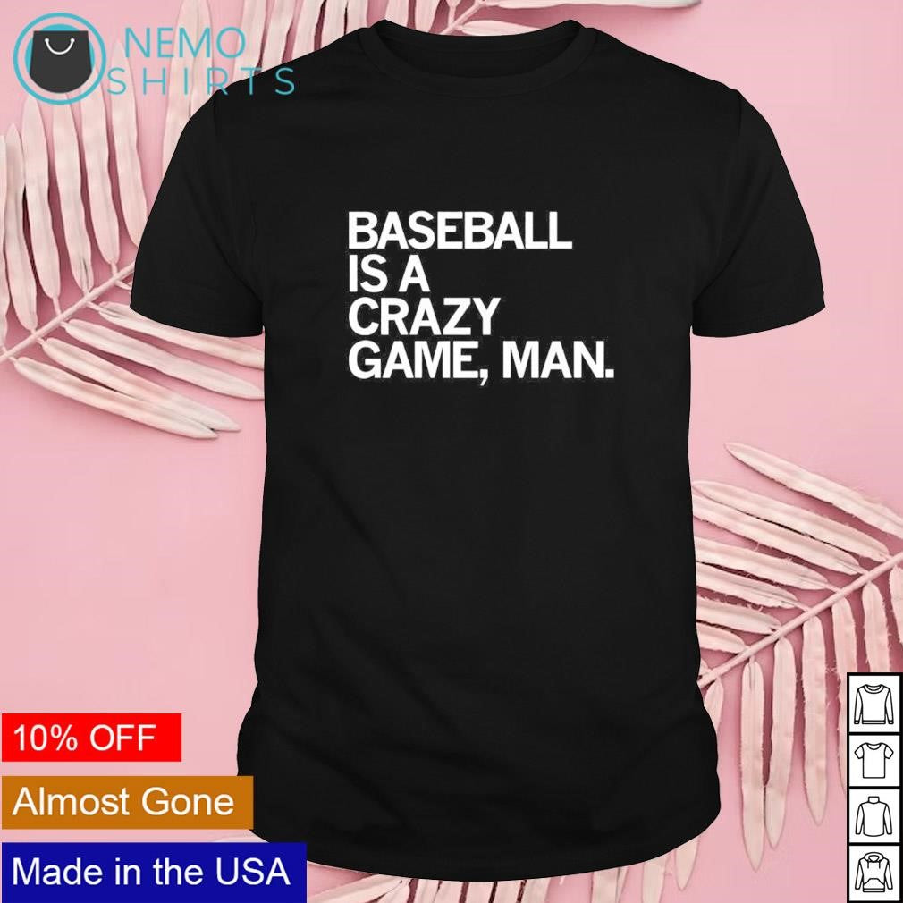 Baseball is a crazy game man - Adult & Kids T-Shirts, Sweatshirts & Hoodies product image 1