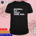 Baseball is a crazy game man - Adult & Kids T-Shirts, Sweatshirts & Hoodies product image 1