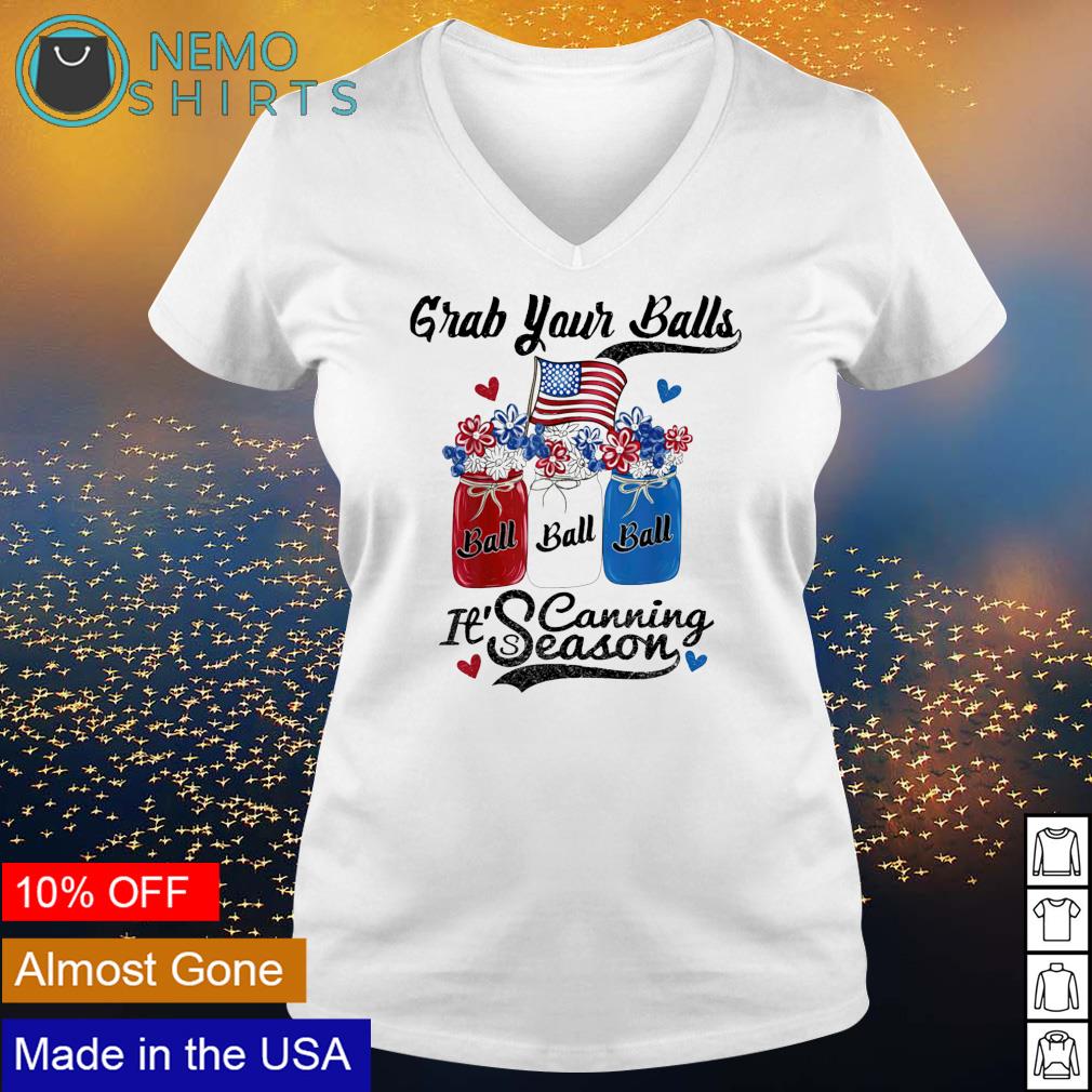 Grab your balls it's canning season 4th of July - Adult & Kids T-Shirts, Sweatshirts & Hoodies apparel design preview 5