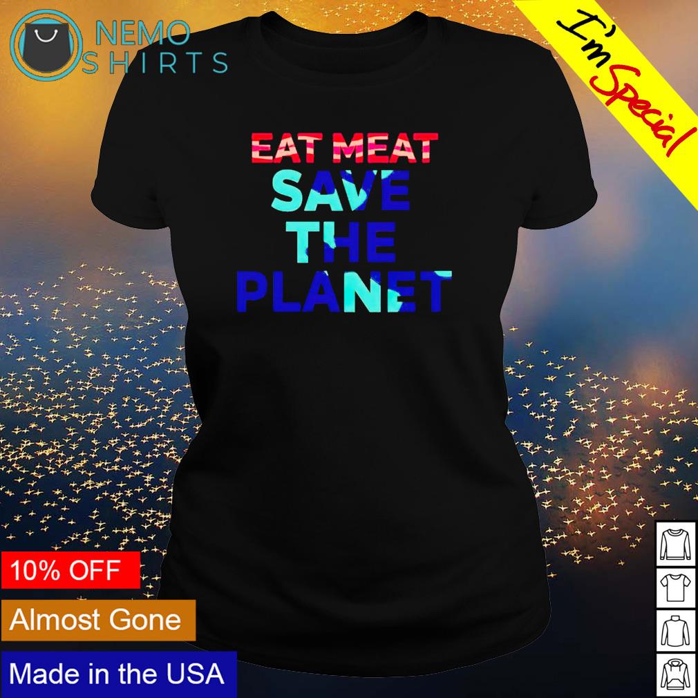 Eat meat save the planet - Adult & Kids T-Shirts, Sweatshirts & Hoodies apparel design preview 3