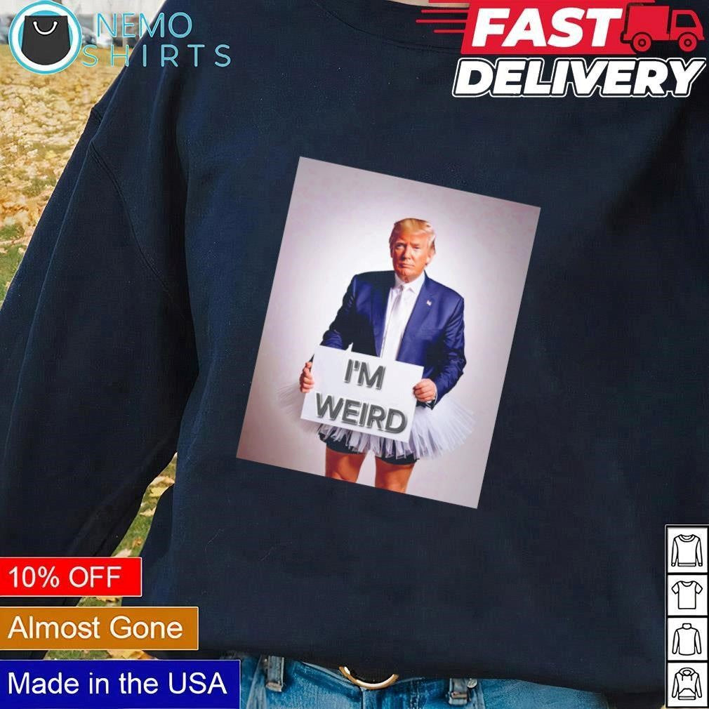 Trump wearing skirt I'm weird - Adult & Kids T-Shirts, Sweatshirts & Hoodies apparel design preview 1