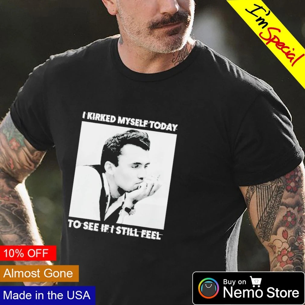 I kirked myself today to see if still feel - Adult & Kids T-Shirts, Sweatshirts & Hoodies apparel design preview 4