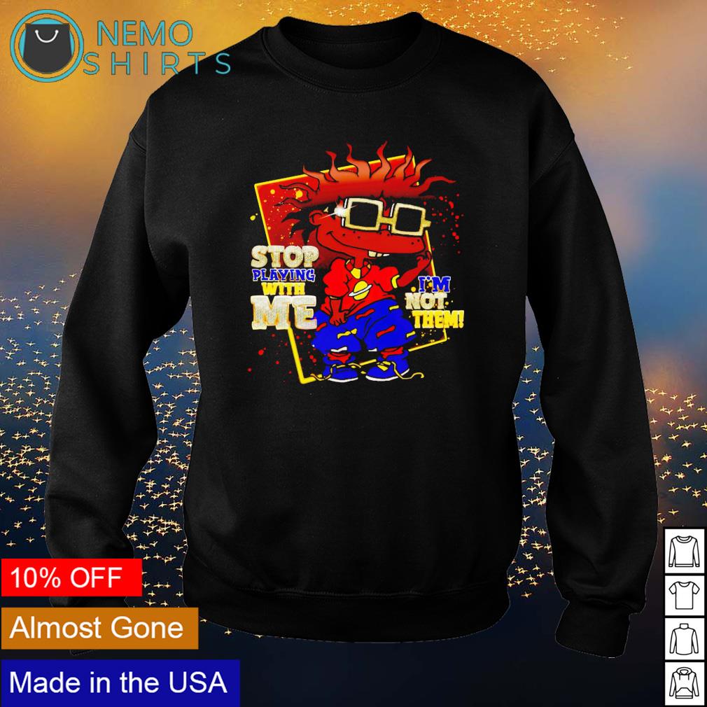 Stop playing with me I'm not them - Adult & Kids T-Shirts, Sweatshirts & Hoodies apparel design preview 4