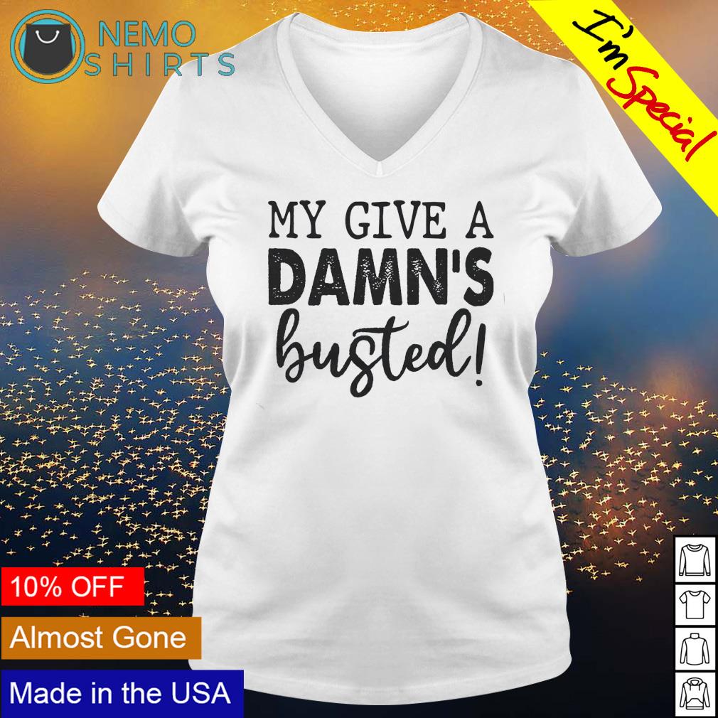 My give a damn's busted - Adult & Kids T-Shirts, Sweatshirts & Hoodies apparel design preview 5