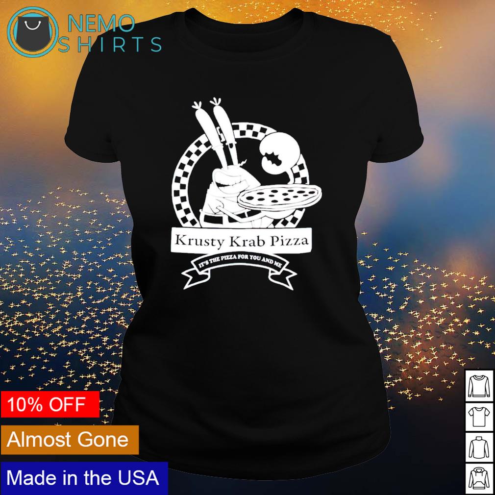 Krusty Krab pizza it's the for you and me - Adult & Kids T-Shirts, Sweatshirts & Hoodies apparel design preview 3