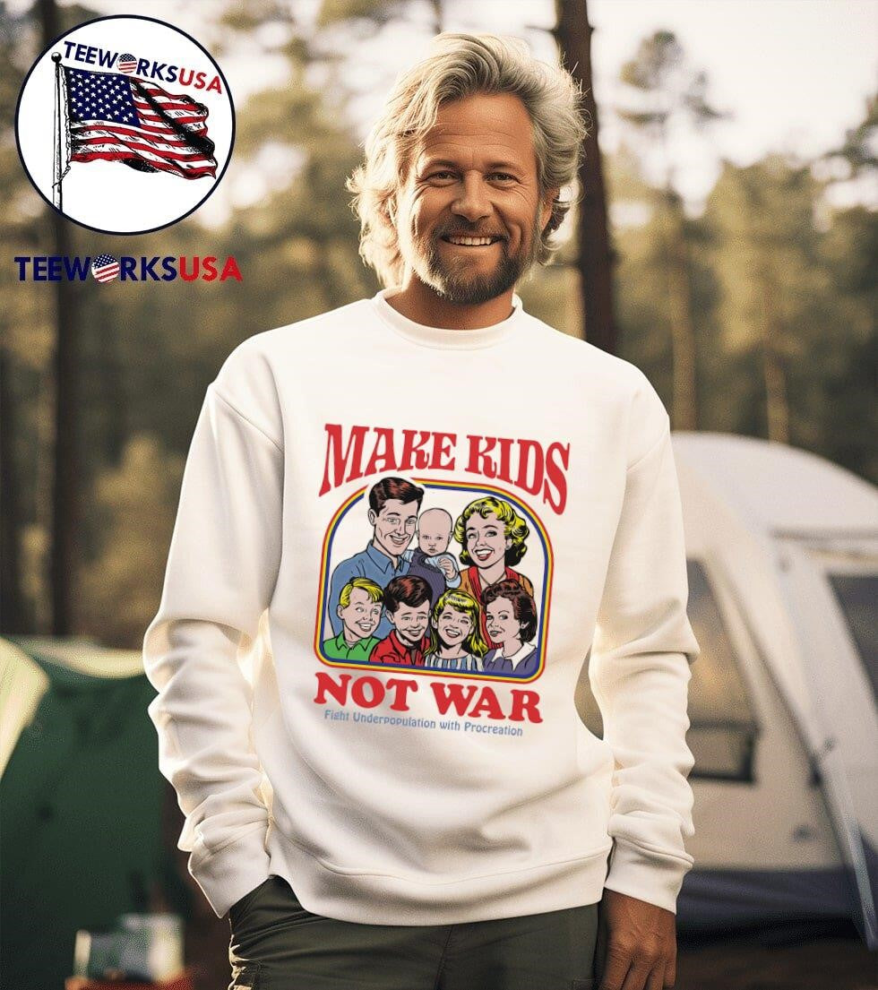 Make kids not war fight underpopulation with - Adult & Kids T-Shirts, Sweatshirts & Hoodies apparel design preview 3