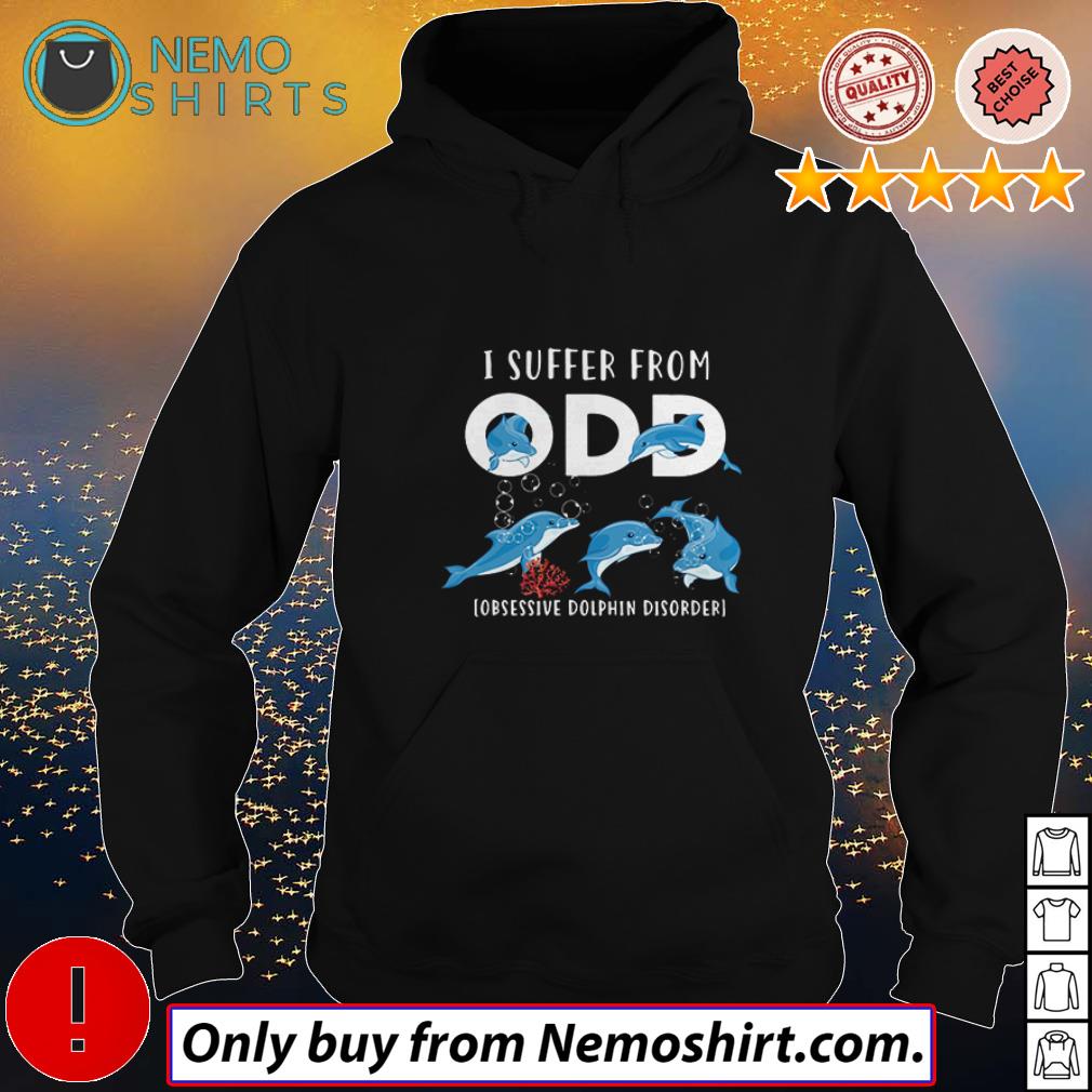 I suffer from obsessive Dolphin disorder ODD - Adult & Kids T-Shirts, Sweatshirts & Hoodies apparel design preview 2
