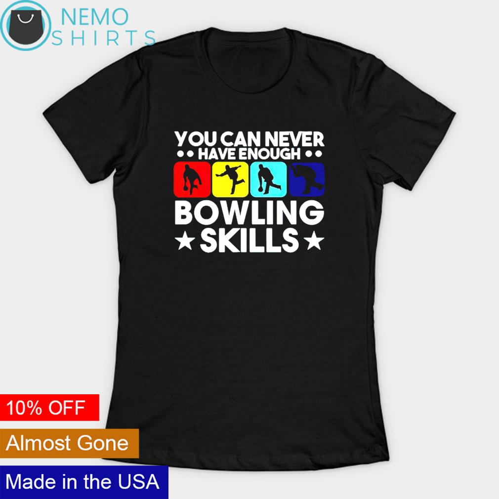You can never have enough bowling skills - Adult & Kids T-Shirts, Sweatshirts & Hoodies apparel design preview 3