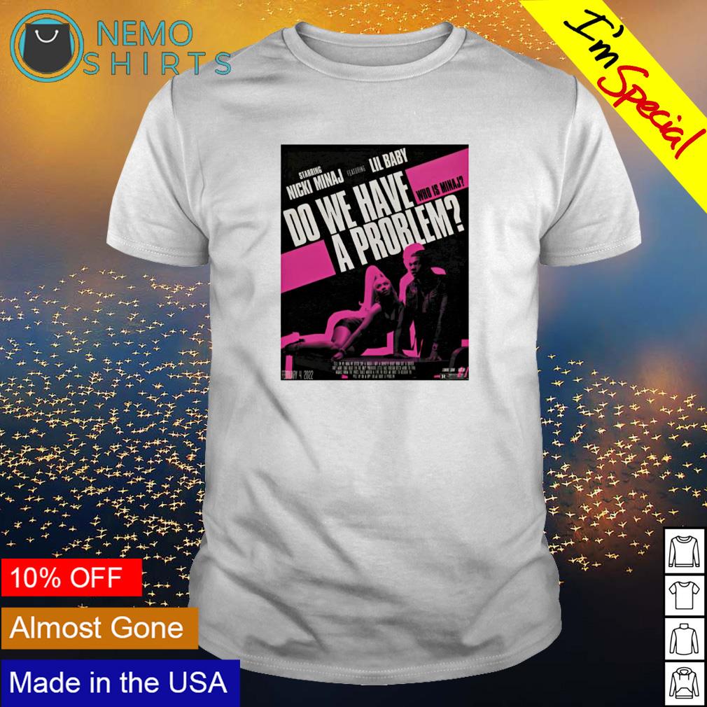 Nicki Minaj do we have a problem - Adult & Kids T-Shirts, Sweatshirts & Hoodies apparel design preview 1