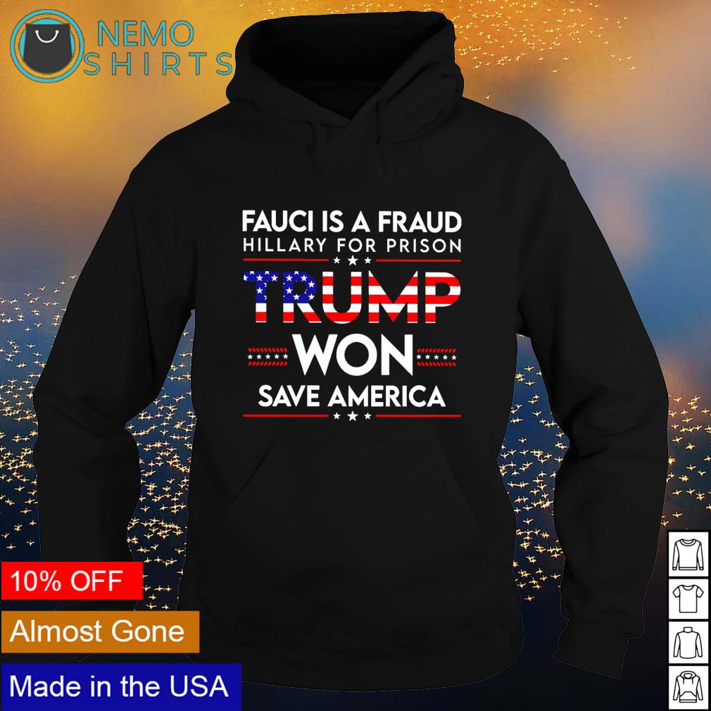 Fauci is a fraud hillary for prison Trump won save - Adult & Kids T-Shirts, Sweatshirts & Hoodies apparel design preview 2