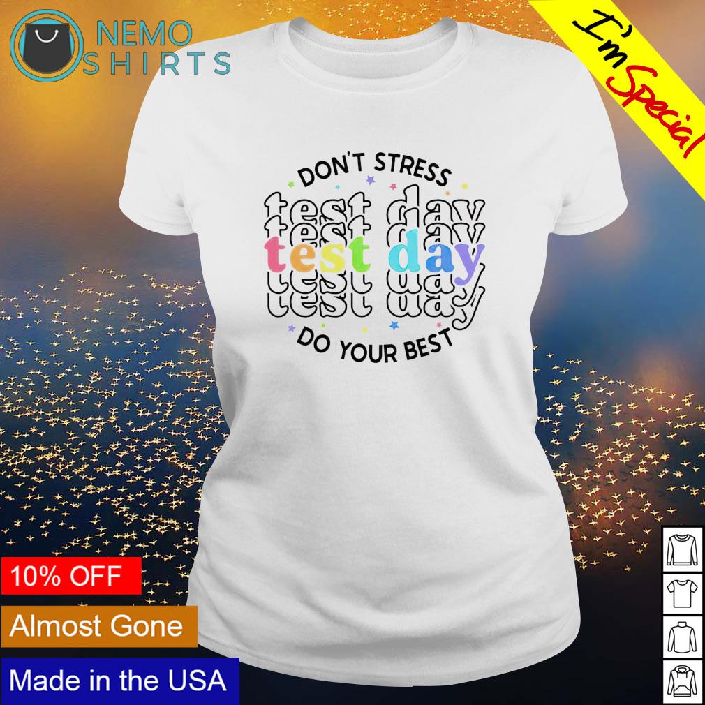 Don't stress test day do your best - Adult & Kids T-Shirts, Sweatshirts & Hoodies apparel design preview 3
