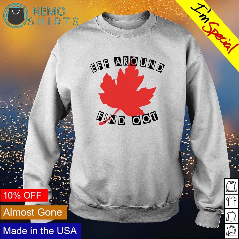 Canadian eff around find oot - Adult & Kids T-Shirts, Sweatshirts & Hoodies apparel design preview 4