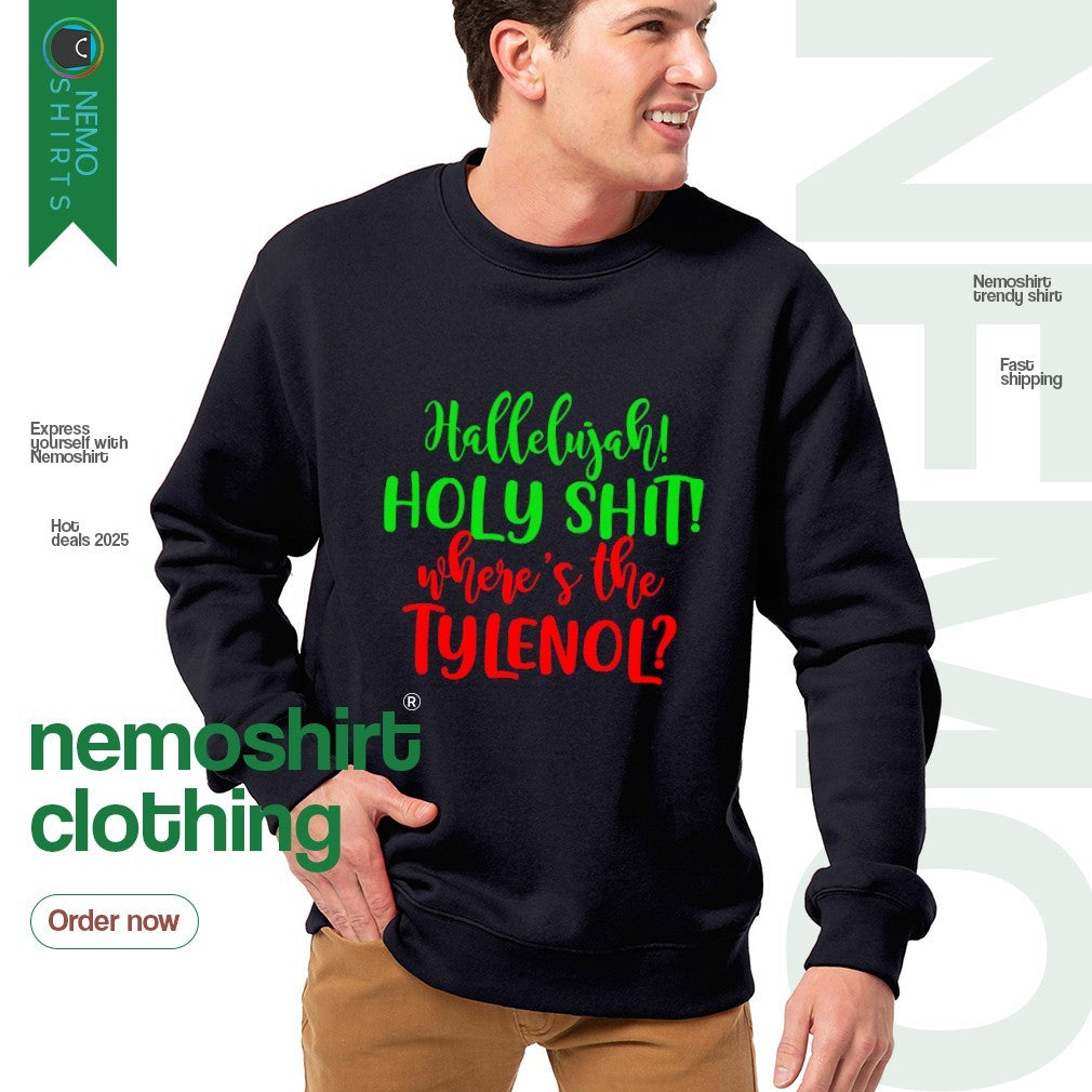 Hallelujah holy shit where is the tylenol Christmas - Adult & Kids T-Shirts, Sweatshirts & Hoodies apparel design preview 4