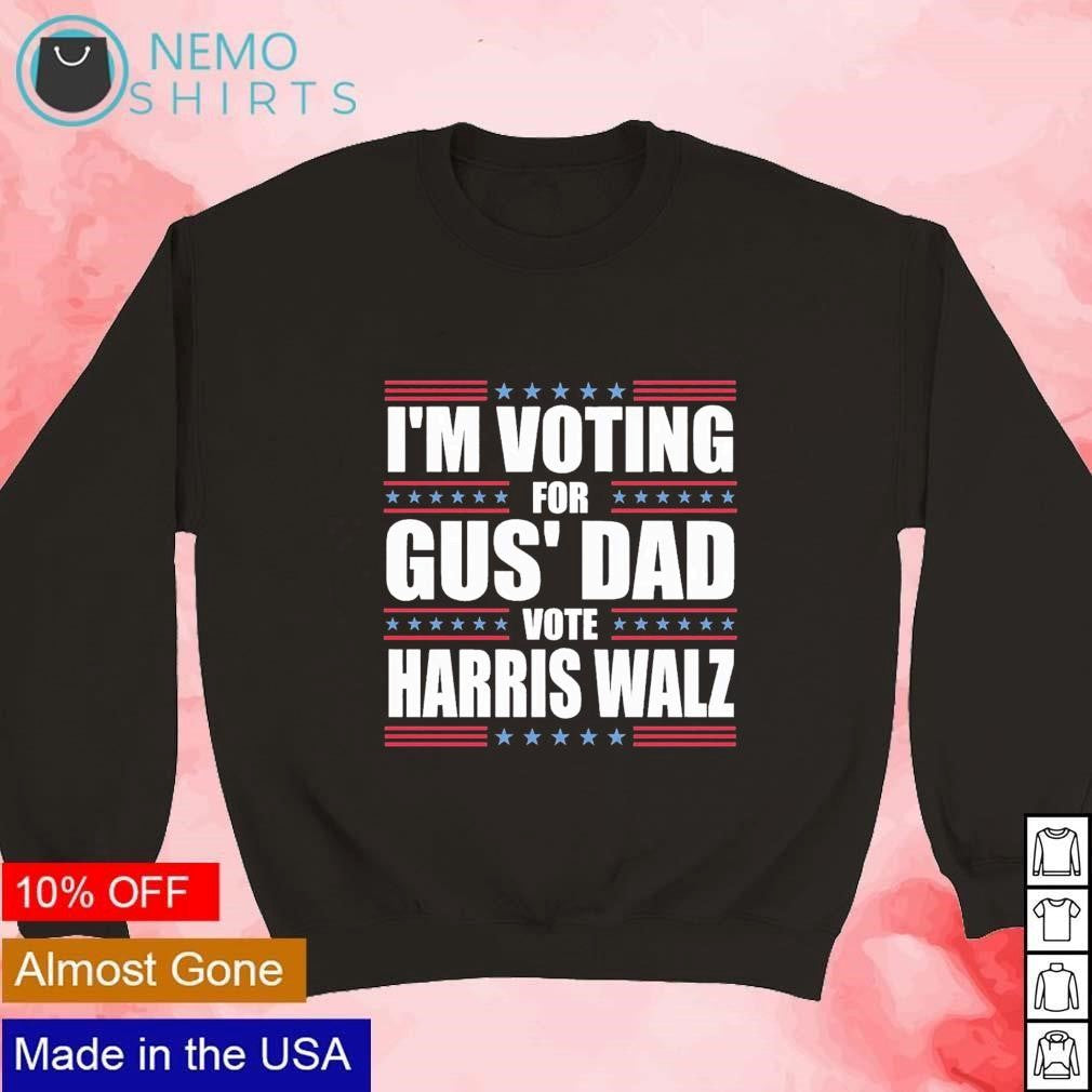 I'm voting for Gus' dad vote Harris Walz - Adult & Kids T-Shirts, Sweatshirts & Hoodies apparel design preview 3