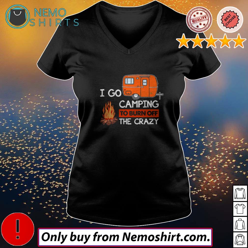 I go camping to burn off the crazy - Adult & Kids T-Shirts, Sweatshirts & Hoodies apparel design preview 5