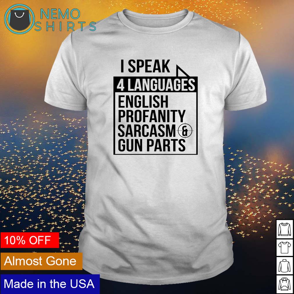 I speak 4 languages english profanity sarcasm and gun - Adult & Kids T-Shirts, Sweatshirts & Hoodies apparel design preview 1