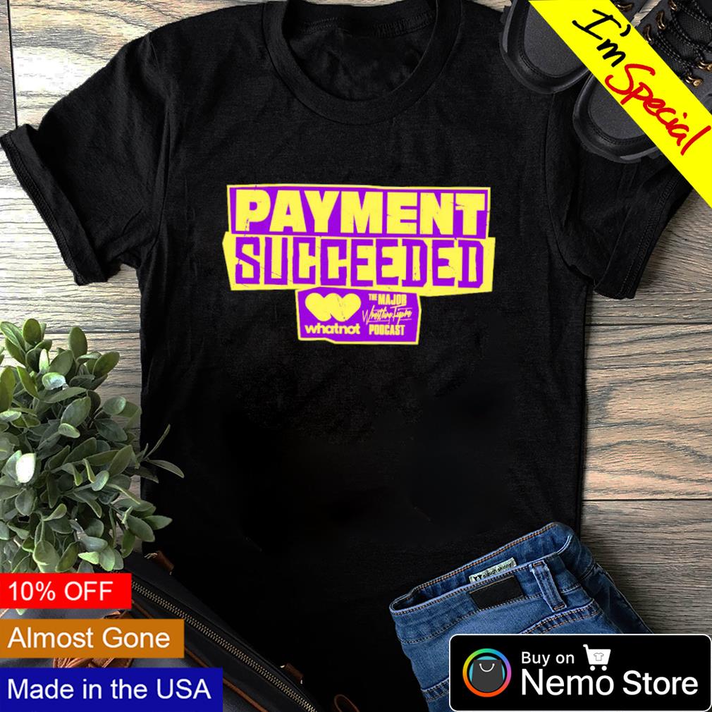 The Major Wrestling Figure Podcast Payment Succeeded - Adult & Kids T-Shirts, Sweatshirts & Hoodies apparel design preview 1