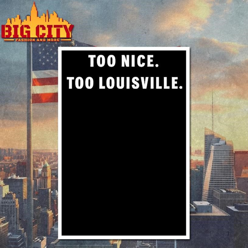 Too Nice To Louisville - Adult & Kids T-Shirts, Sweatshirts & Hoodies apparel design preview 4