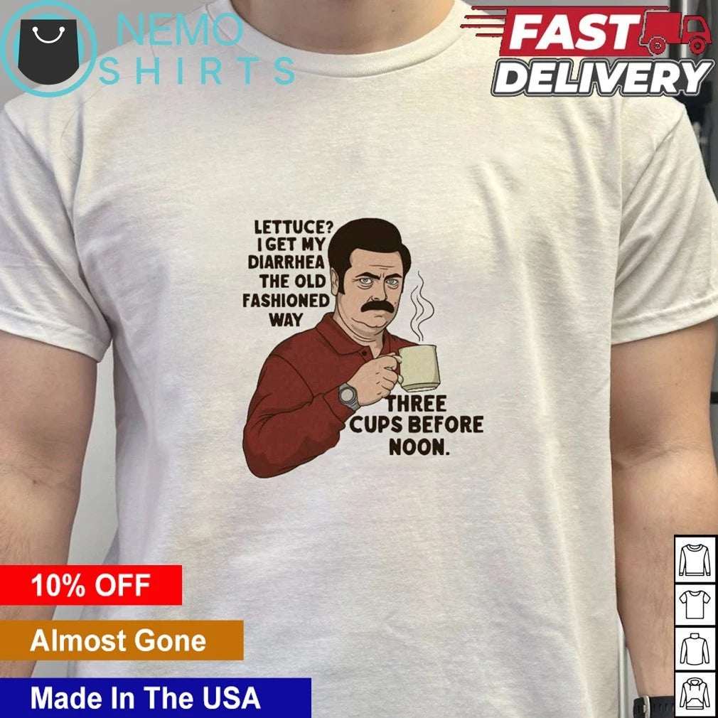 Ron Swanson lettuce I get my diarrhea the old - Adult & Kids T-Shirts, Sweatshirts & Hoodies apparel design preview 4