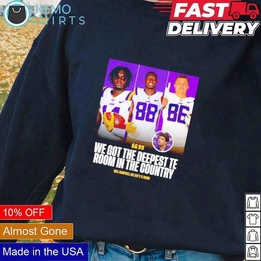 Will Campbell on LSU Tigers's TE room we got the - Adult & Kids T-Shirts, Sweatshirts & Hoodies apparel design preview 1