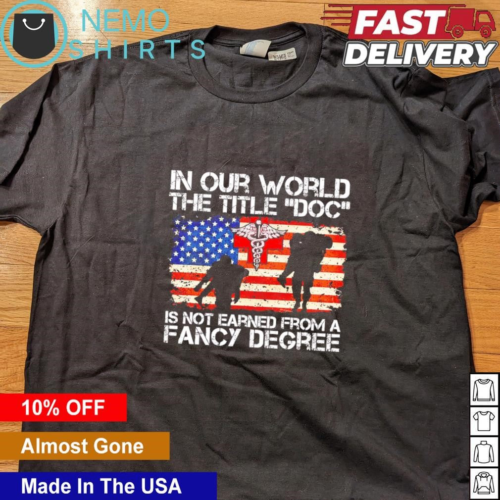 In our world the title DOC is not earned from a fancy - Adult & Kids T-Shirts, Sweatshirts & Hoodies apparel design preview 4